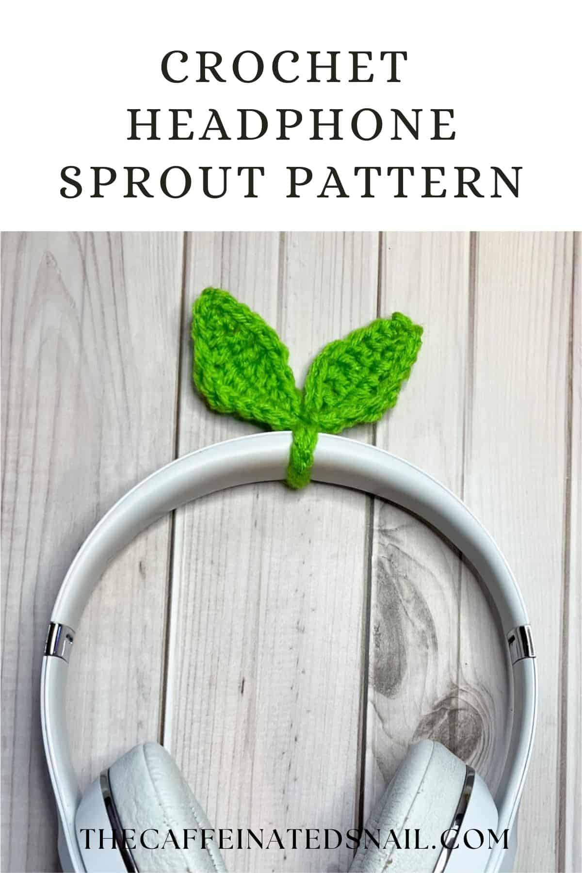 Sprout Pattern 30 Minute Projects - thecaffeinatedsnail.com